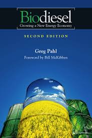 Biodiesel: Growing a New Energy Economy, by Greg Pahl