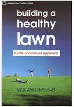 Building a Healthy Lawn: A Safe and Natural Approach, by Stuart Franklin