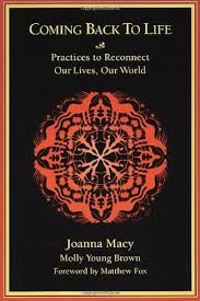 Coming Back to Life: Practices to Reconnect Our Lives, Our World