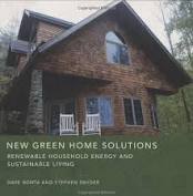 New Green Home Solutions: Renewable Household Energy and Sustainable Living
