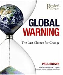 Global Warning: The Last Chance for Change, by Paul Brown
