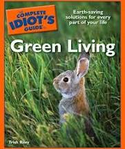 The Complete Idiot's Guide to Green Living, by Trish Riley