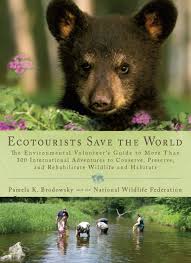 Ecotourists Save the World: The Environmental Volunteer's Guide