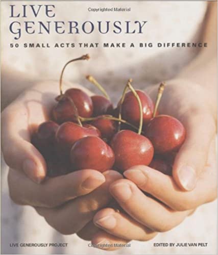 Live Generously: 50 Small Acts That Make a Big Difference, by Live Generously Project